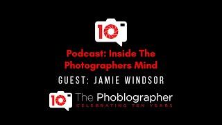 Inside the Photographer's Mind: Jamie Windsor