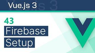 #43 - Firebase Setup - Vue 3 (Options API) Tutorial