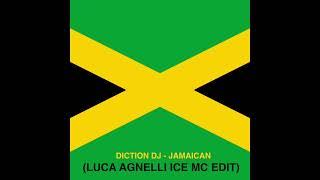 Diction Dj - Jamaican (LUCA AGNELLI Ice Mc Edit)