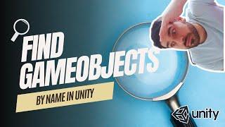  HOW TO FIND A GAMEOBJECT BY NAME IN UNITY - GameObject.Find | Unity Tutorial