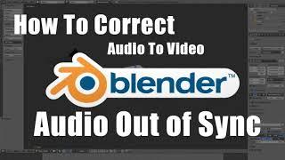 How To Correct Audio To Video On Blender