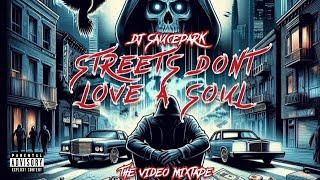 Streets Don't Love A Soul (The Video MixTape) #DJSaucePark