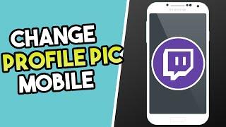 How To Change Twitch Profile Picture on Mobile (ANY DEVICE)