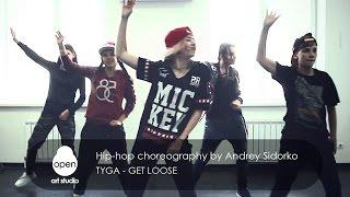 Tyga - Get Loose Hip-hop choreography by Andrey Sidorko - Open Art Studio