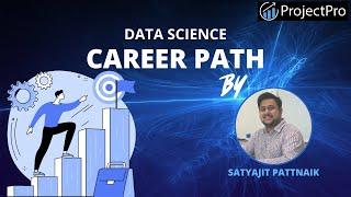 Career Path of a Data Scientist by Satyajit Pattnaik