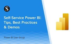 Self-Service Power BI: Tips, Best Practices & Demos
