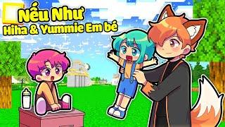 NẾU NHƯ HIHA VÀ YUMMIE LÀ EM BÉ SẼ NHƯ THẾ NÀO TRONG MINECRAFT*YUMMIE HIHA EM BÉ