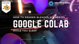 How to Render Blender Scenes on Google Colab while you Sleep