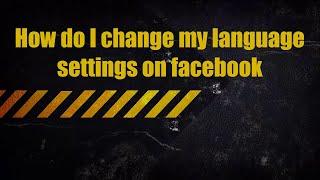 How do I change my language settings on facebook