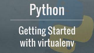 Python Tutorial: virtualenv and why you should use virtual environments