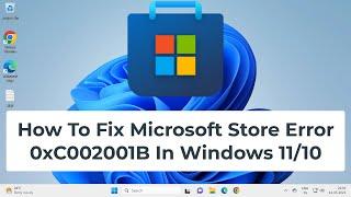 How To Fix Microsoft Store Error 0xC002001B In Windows 11/10