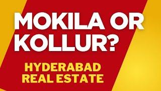 Should you invest in Mokila? | Hyderabad Real Estate | Kollur | Mokila |