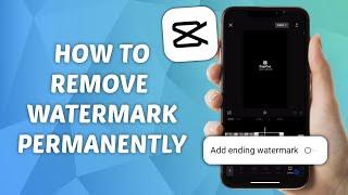 How to Remove CapCut Watermark Permanently