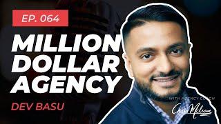 EP064 | Million Dollar Agency with Dev Basu