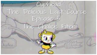 Cuphead The Delicious Last Course | episode 5 | The Chalice Filter