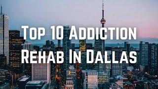 Top 10 Addiction Rehab In Dallas