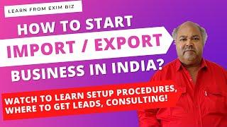 How to Start Import/Export Business in India, Setup, Procedures, Where to Get Exim Leads | Exim Biz