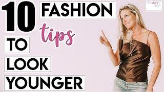 10 SIMPLE Fashion Tips To Help You Look YOUNGER!