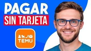 Cómo PAGAR en TEMU SIN TARJETA (Guía Completa!)