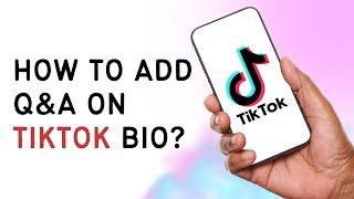 How To Add Q&A On Tiktok Bio