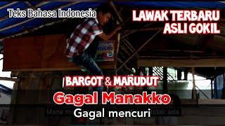 LAWAK, GAGAL MANAKKO Bargot & Marudut, teks Indenesia