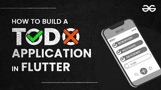 How to Build a To-Do Application in Flutter | GeeksforGeeks