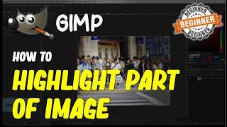 Gimp How To Highlight Part Of Image
