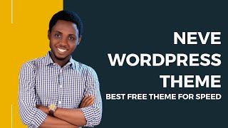 Neve Theme Wordpress Guide - Free Theme With Amazing Speed