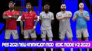 PES 2021 NEW ANIMATION MOD / EDIT MODE V2 2023