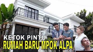 Ketok Pintu Rumah Baru Mpok Alpa Yang Mewah | FYP (28/01/25) Part 1