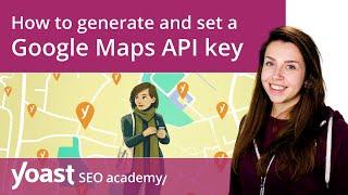 How to generate and set a Google Maps API key | Yoast Local SEO