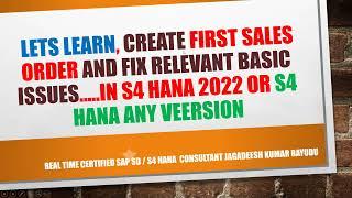 Lets learn, create first sales order and fix relevant BASIC issues … IN S4 HANA 2022 OR s4 hana any