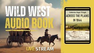 Wild West Audiobook Story Across The Plains in 1844 Catherine Sager Pringle #wildwestaudiobook