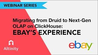 Migrating from Druid to Next Gen OLAP on ClickHouse: @eBay's Experience | ClickHouse Webinar