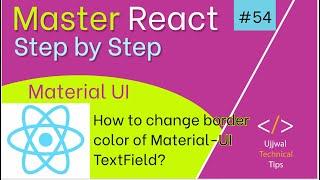  ReactJS Tutorial for Beginners #54 || Material UI  || How to Change MUI TextField’s Border Color