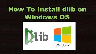 How to Install dlib on Windows