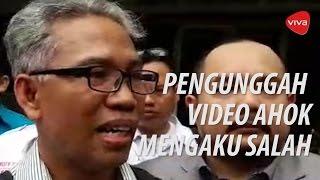 Pengunggah Video Ahok Mengaku Salah