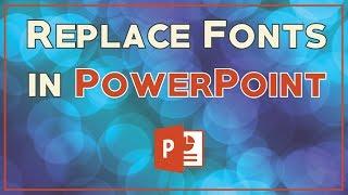 Replace Fonts in PowerPoint Easily