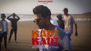 Kadi Kadi | Farhan Saeed | Behind The Scenes