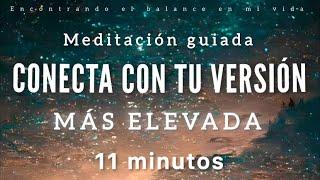 Meditación guiada TU VERSIÓN MÁS ELEVADA - 11 minutos MINDFULNESS