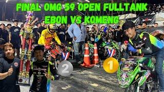 KOMENG vs EBON MEMPEREBUTKAN JUARA 1 59 OPEN FULLTANK 600 meter