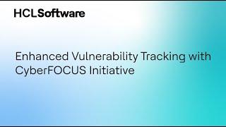 CyberFOCUS Initiative Report for Effective Vulnerability Management