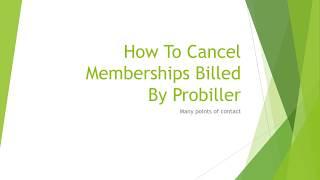 How To Cancel Memberships Billed By Probiller