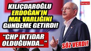 Kılıçdaroğlu Erdoğan'ın mal varlığını gündeme getirdi! Söz verdi! "İktidar olduğumuzda..."