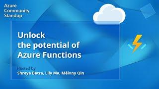 Unlocking the Potential of Azure Functions | Azure Functions Community Standup