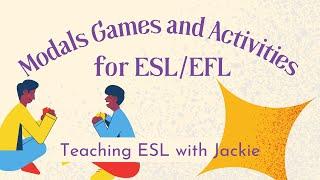 5 Modals Games and Activities for ESL/EFL | How to Teach Modal Verbs to English Learners