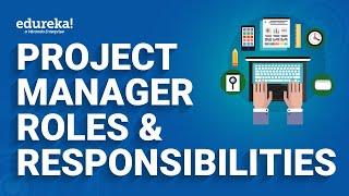 Project Manager Roles & Responsibilities | What Does Project Manager Do | PMP Certification |Edureka