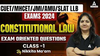 Constitutional Law | Exam Oriented Questions | CUET/MHCET/JMI/AMU/SLAT LLB Exams 2024 | Class-1