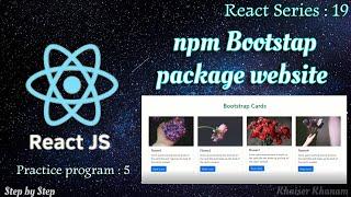 #19. Exercise 5 || Simple Cards Website using Bootstrap npm package in React .