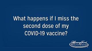 Vaccine Q&A - What happens if I miss my second dose?